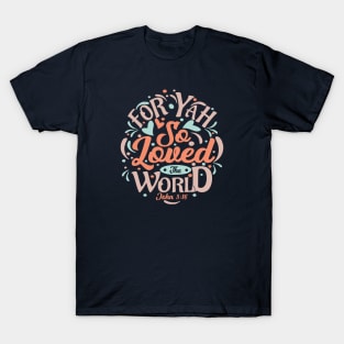 For YAH So Loved The World T-Shirt